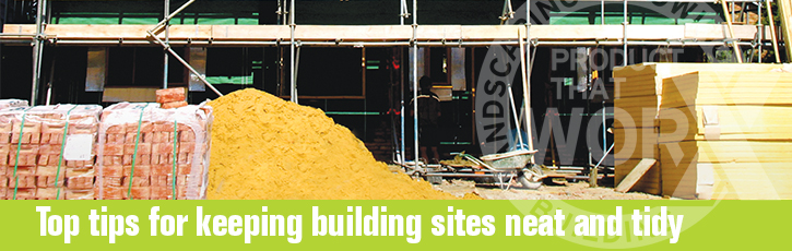 Top tips for keeping building sites neat and tidy