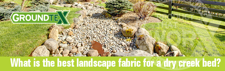 What is the best landscape fabric for a dry creek bed?